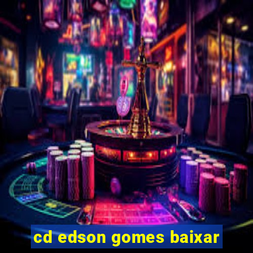 cd edson gomes baixar